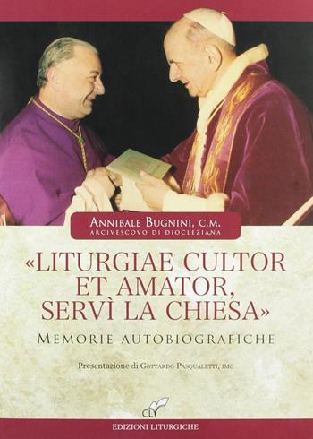 «Liturgiae cultor et amator, servì la Chiesa». Memorie autobiografiche - Annibale Bugnini - Libro CLV 2012 | Libraccio.it