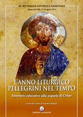 L' anno liturgico, pellegrini nel tempo. Itinerario educativo alla sequela di Cristo