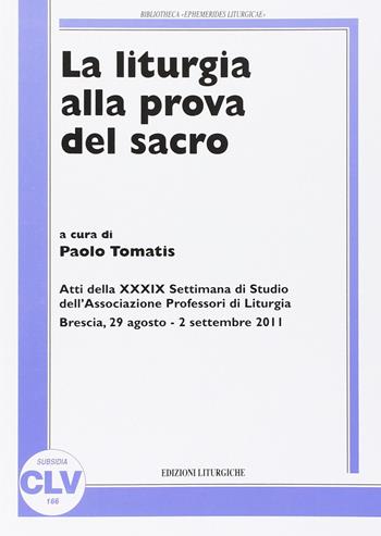 La liturgia alla prova del sacro  - Libro CLV 2013, Bibliotheca Ephemerides Liturgicae. Subsidia | Libraccio.it