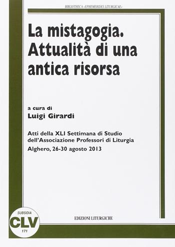 La mistagogia. Attualità di una antica risorsa  - Libro CLV 2014, Bibliotheca Ephemerides Liturgicae. Subsidia | Libraccio.it
