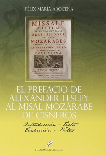 El Prefacio de Alexander Lesley al misal Mozàrabe de Cisneros - Félix María Arocena Solano - Libro CLV 2014 | Libraccio.it