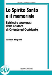 Lo Spirito Santo e il memoriale. Epiclesi e anamnesi nelle anafore di Oriente e Occidente