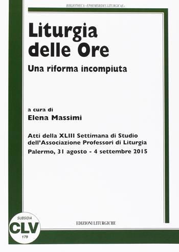 Liturgia delle ore. Una riforma compiuta  - Libro CLV 2016, Bibliotheca Ephemerides Liturgicae. Subsidia | Libraccio.it