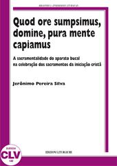 Quod ore sumpsimus, domine, pura mente capiamus. A sacramentalidade do aparato bucal na celebração dos sacramentos da iniciação...