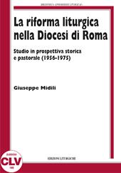 La riforma liturgica nella diocesi di Roma. Studio in prospettiva storica e pastorale (1956-1975)