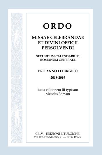 Ordo Missae celebrandae et Divini Officii persolvendi, secundum calendarium romanum generale. Pro anno liturgico 2018-2019, iuxta editionem III typicam Missalis Romani  - Libro CLV 2018 | Libraccio.it