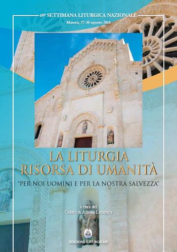 La liturgia risorsa di umanità. «Per noi uomini e per la nostra salvezza»  - Libro CLV 2019, Settimane liturgiche nazionali | Libraccio.it