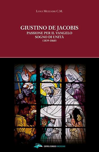 Giustino de Jacobis. Passione per il Vangelo sogno di unità (1839-1860) - Luigi Mezzadri - Libro CLV 2020 | Libraccio.it