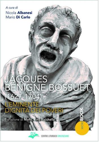 Jacques Bénigne Bossuet (1627-1704). L'eminente dignità dei poveri  - Libro CLV 2020, Micro-Book | Libraccio.it