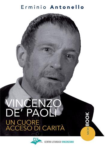 Vincenzo De' Paoli. Un cuore acceso di carità - Erminio Antonello - Libro CLV 2021, Micro-Book | Libraccio.it
