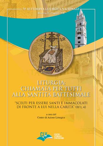 Liturgia: chiamata per tutti alla Santità battesimale. «Scelti per essere Santi e Immacolati di fronte a Lui nella carità» (Ef 1, 4)  - Libro CLV 2020 | Libraccio.it