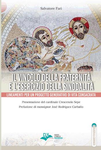 Il vincolo della fraternità e l'esercizio della sinodalità. Lineamenti per un progetto generativo di vita consacrata - Salvatore Farì - Libro CLV 2021, La missione | Libraccio.it