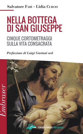 Nella bottega di San Giuseppe. Cinque cortometraggi sulla vita consacrata  - Libro CLV 2021, Embraser | Libraccio.it