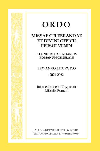 Ordo Missae celebrandae et Divini Officii persolvendi, secundum calendarium romanum generale. Pro anno liturgico 2021-2022, iuxta editionem III typicam Missalis Romani  - Libro CLV 2021 | Libraccio.it