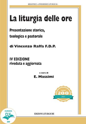 La liturgia delle ore. Presentazione storica, teologica e pastorale - Vincenzo Raffa - Libro CLV 2021, Bibliotheca Ephemerides Liturgicae. Subsidia | Libraccio.it