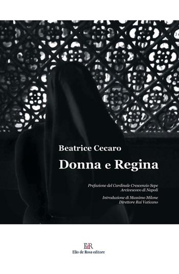 Donna e regina  - Libro De Rosa 2016 | Libraccio.it