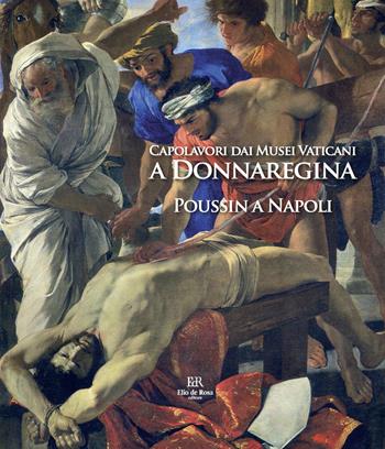 Capolavori dai Musei Vaticani a Donnaregina. Poussin a Napoli. Catalogo della mostra (Napoli, 16 dicembre 2019-16 marzo 2020)  - Libro De Rosa 2021 | Libraccio.it