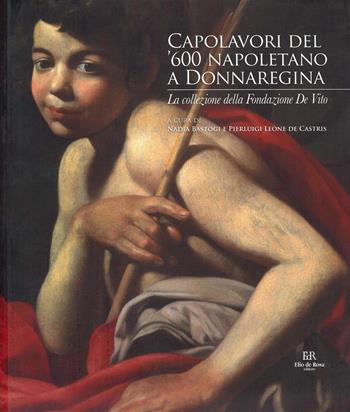 Capolavori del '600 napoletano a Donnaregina. La collezione della Fondazione De Vito. Catalogo della mostra (Napoli, 30 ottobre 2024-28 febbraio 2025). Ediz. a colori  - Libro De Rosa 2025 | Libraccio.it