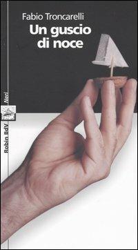 Un guscio di noce - Fabio Troncarelli - Libro Robin 2003, I libri colorati. Nera | Libraccio.it
