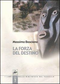 La forza del destino - Massimo Basciano - Libro Robin Edizioni 2004, I libri colorati. Argento: mistero | Libraccio.it