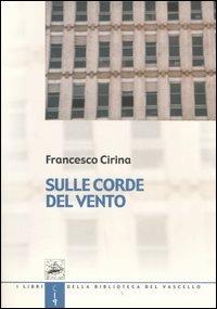 Sulle corde del vento - Francesco Cirina - Libro Robin 2005, Biblioteca del vascello | Libraccio.it