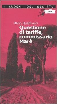 Questione di tariffe, commissario Marè - Mario Quattrucci - Libro Robin Edizioni 2005, I luoghi del delitto | Libraccio.it