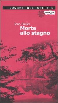 Morte allo stagno. Le inchieste di Mary Lester. Vol. 3 - Jean Failler - Libro Robin 2005, I luoghi del delitto | Libraccio.it