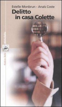 Delitto in casa Colette - Estelle Monbrun, Anaïs Coste - Libro Robin Edizioni 2005, I libri colorati. Avana: bibliofollia | Libraccio.it