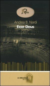 Ecce Deus - Andrea B. Nardi - Libro Robin Edizioni 2005, La biblioteca del tempo | Libraccio.it
