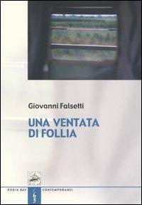 Una ventata di follia - Giovanni Falsetti - Libro Robin Edizioni 2005, I libri colorati. Blu: contemporanei | Libraccio.it