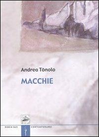 Macchie - Andrea Tònolo - Libro Robin 2005, I libri colorati. Blu: contemporanei | Libraccio.it