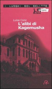 L'alibi di Kagemusha. Le inchieste di Aminta Marpalò. Vol. 2 - Luisa Conz - Libro Robin Edizioni 2005, I luoghi del delitto | Libraccio.it
