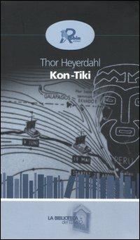 Kon-Tiki - Thor Heyerdahl - Libro Robin Edizioni 2005, La biblioteca del tempo | Libraccio.it