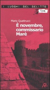 È novembre, commissario Marè. Le inchieste del commissario Marè. Vol. 4 - Mario Quattrucci - Libro Robin Edizioni 2006, I luoghi del delitto | Libraccio.it