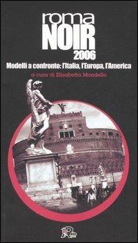 Roma noir 2007. Modelli a confronto: l'Italia, l'Europa, l'America  - Libro Robin Edizioni 2006, I libri neri | Libraccio.it