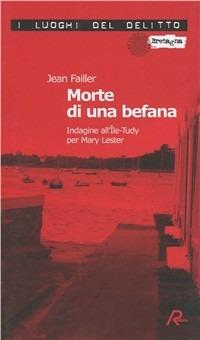 Morte di una befana. Le inchieste di Mary Lester - Jean Failler - Libro Robin Edizioni 2007, I luoghi del delitto | Libraccio.it