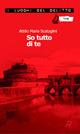 So tutto di te - Attilio M. Scataglini - Libro Robin Edizioni 2007, I luoghi del delitto | Libraccio.it