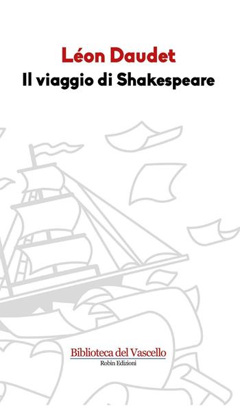 Il viaggio di Shakespeare - Léon Daudet - Libro Robin Edizioni 2007, La biblioteca del tempo | Libraccio.it