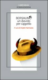 Borsalino, un diavolo per cappello - Angelo Marenzana - Libro Robin Edizioni 2007, I libri saggi | Libraccio.it