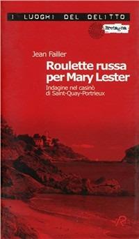 Roulette russa per Mary Lester. Indagine nel casinò di Saint-Quay-Portieux. Le inchieste di Mary Lester - Jean Failler - Libro Robin 2007, I luoghi del delitto | Libraccio.it