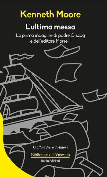 L'ultima messa - Kenneth Moore - Libro Robin Edizioni 2007, I luoghi del delitto | Libraccio.it