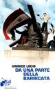 Da una parte della barricata - Vindice Lecis - Libro Robin Edizioni 2007, I libri da scoprire | Libraccio.it