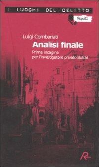 Analisi finale. Prima indagine per l'investigatore privato Bolchi - Luigi Combariati - Libro Robin Edizioni 2008, I luoghi del delitto | Libraccio.it
