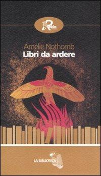 Libri da ardere - Amélie Nothomb - Libro Robin 2008, La biblioteca | Libraccio.it