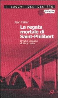 La regata mortale di Saint-Philibert. Un'altra indagine di Mary Lester - Jean Failler - Libro Robin Edizioni 2008, I luoghi del delitto | Libraccio.it
