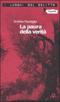 La paura della verità - Andrea Pazzaglia - Libro Robin Edizioni 2008, I luoghi del delitto | Libraccio.it