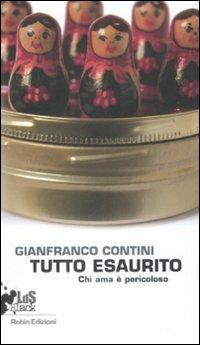 Tutto esaurito. Chi ama è pericoloso - Gianfranco Contini - Libro Robin Edizioni 2008, I libri da scoprire | Libraccio.it