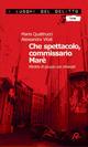 Che spettacolo, commissario Marè. Ritratto di gruppo con showgirl - Mario Quattrucci, Alessandra Vitali - Libro Robin Edizioni 2008, I luoghi del delitto | Libraccio.it