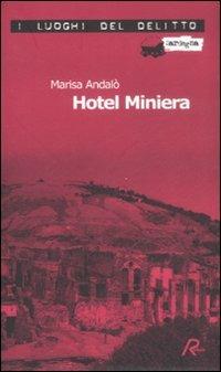 Hotel Miniera - Marisa Andalò - Libro Robin 2008, I luoghi del delitto | Libraccio.it