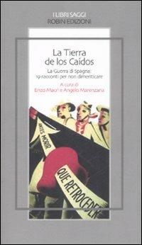 La tierra de los Caídos. La guerra di Spagna: 19 racconti per non dimenticare  - Libro Robin Edizioni 2008, I libri saggi | Libraccio.it